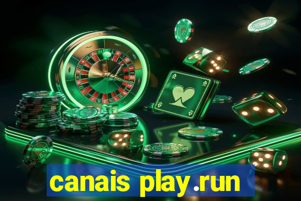 canais play.run