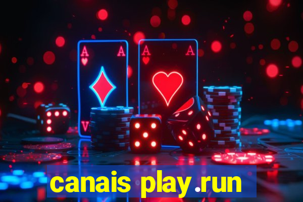 canais play.run