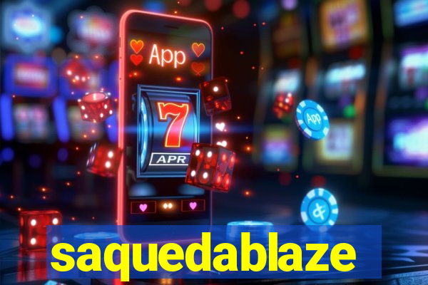 saquedablaze