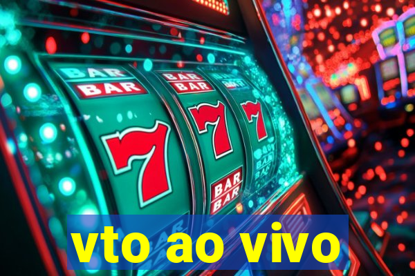 vto ao vivo