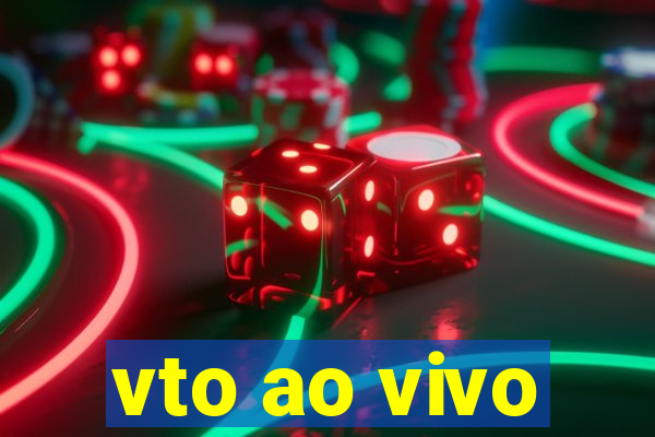 vto ao vivo