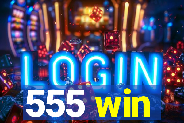 555 win