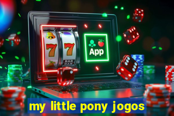 my little pony jogos