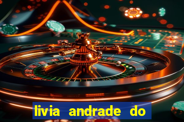 livia andrade do silvio santos nua