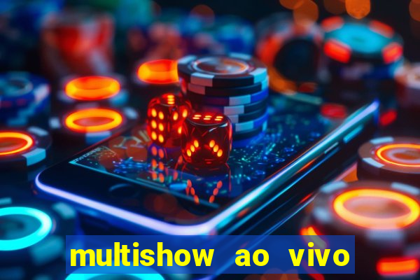 multishow ao vivo gratis online