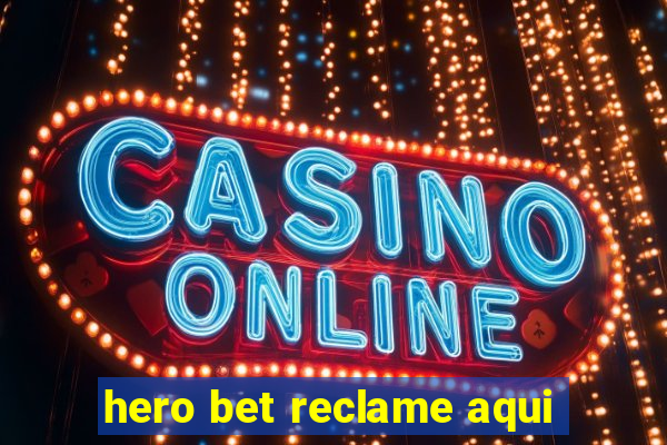 hero bet reclame aqui