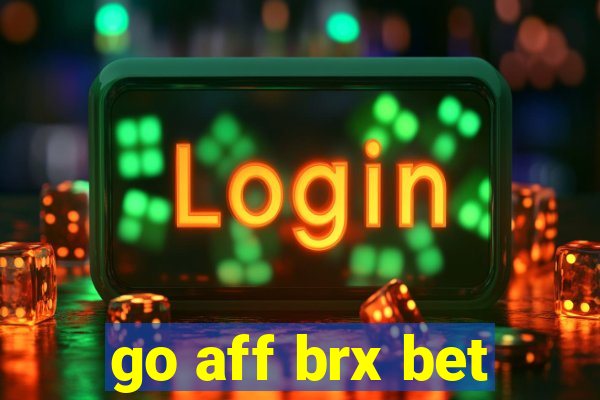 go aff brx bet