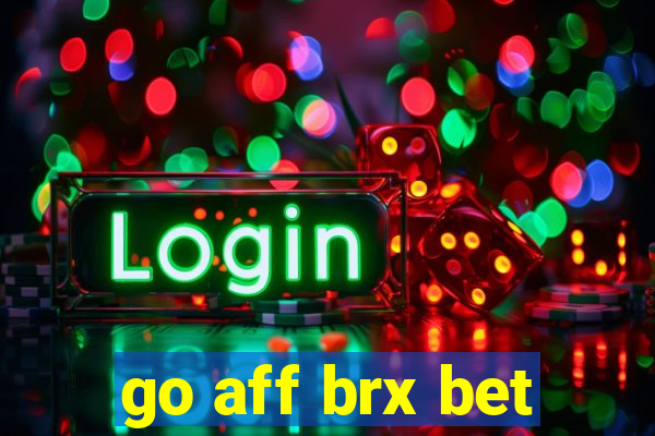 go aff brx bet