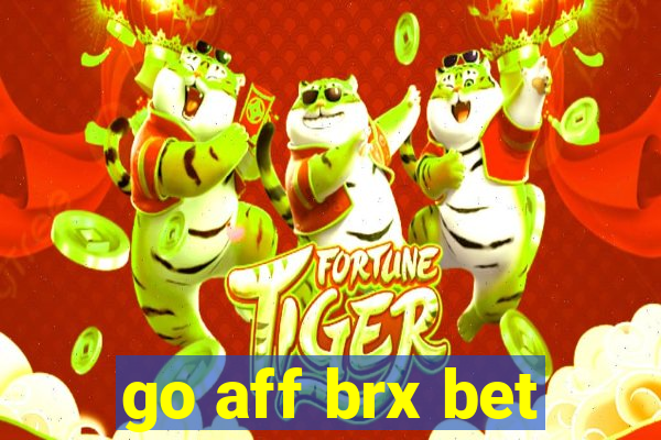 go aff brx bet