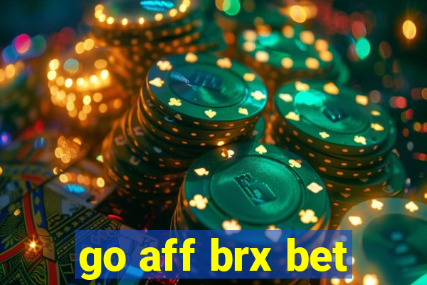 go aff brx bet