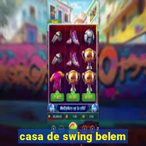 casa de swing belem