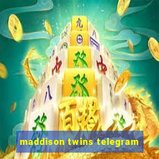 maddison twins telegram