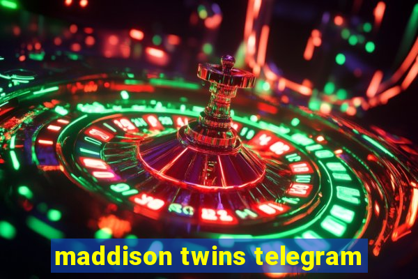 maddison twins telegram