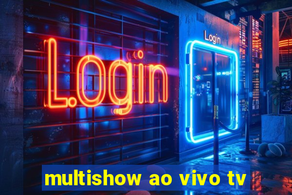 multishow ao vivo tv