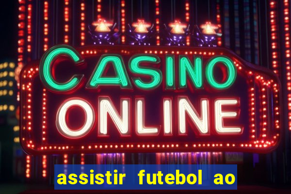 assistir futebol ao vivo multi multicanal