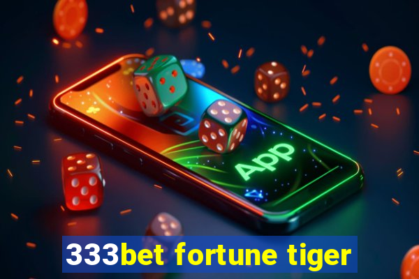 333bet fortune tiger