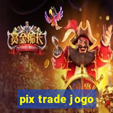 pix trade jogo