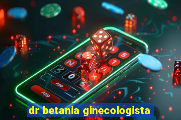 dr betania ginecologista