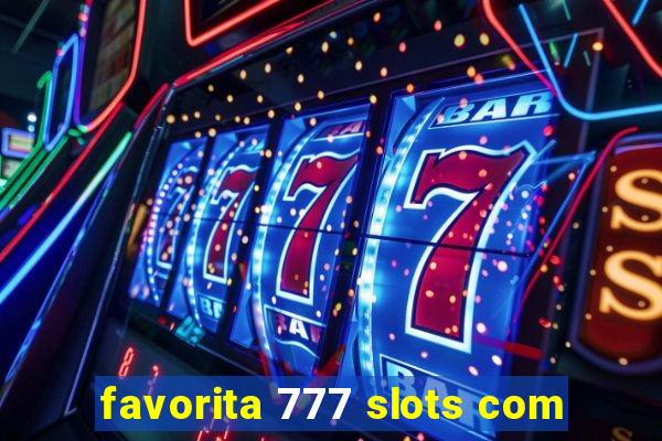 favorita 777 slots com