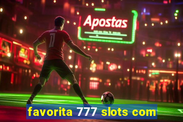 favorita 777 slots com