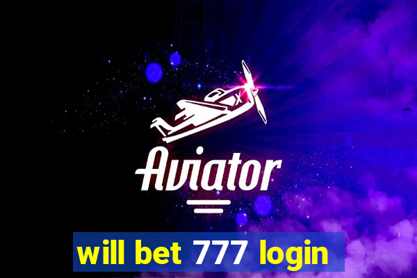 will bet 777 login