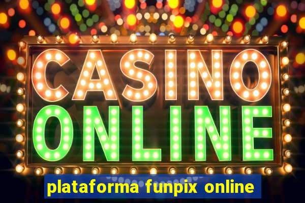 plataforma funpix online