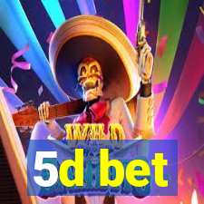 5d bet