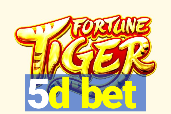 5d bet