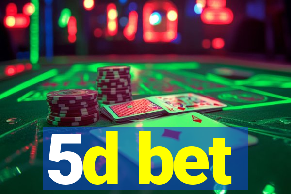 5d bet