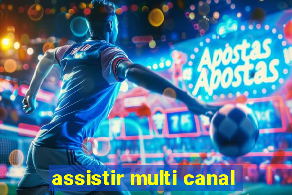 assistir multi canal