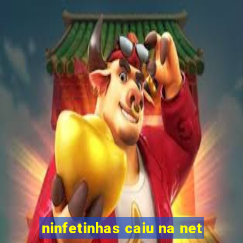 ninfetinhas caiu na net