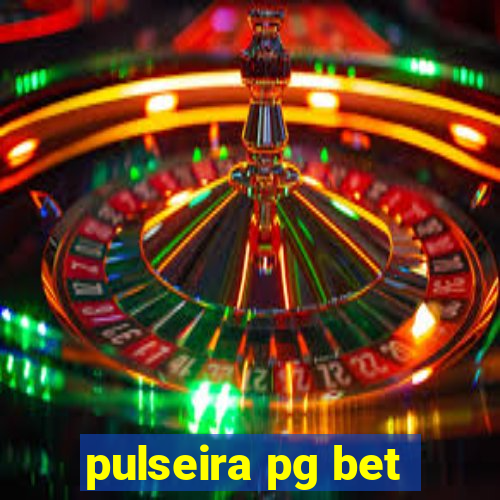 pulseira pg bet