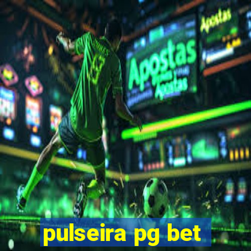 pulseira pg bet