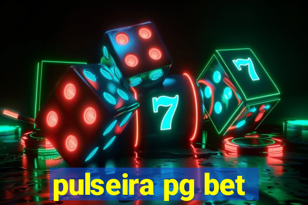 pulseira pg bet