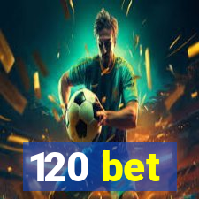 120 bet