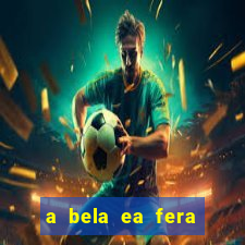 a bela ea fera 1991 filme completo dublado