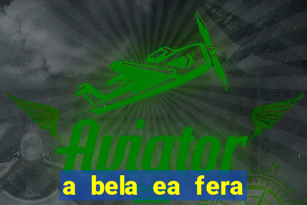 a bela ea fera 1991 filme completo dublado