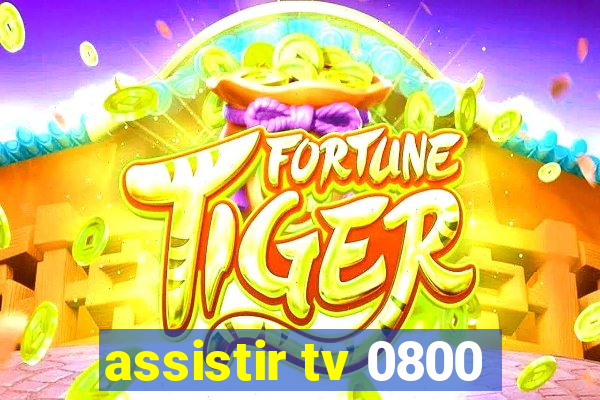 assistir tv 0800