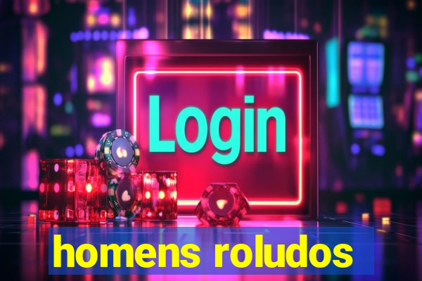 homens roludos