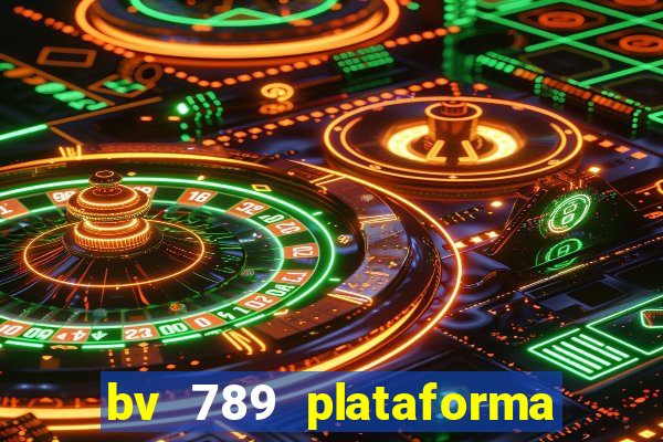 bv 789 plataforma de jogos