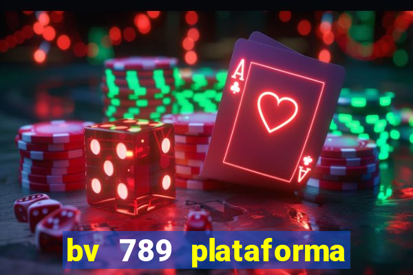 bv 789 plataforma de jogos