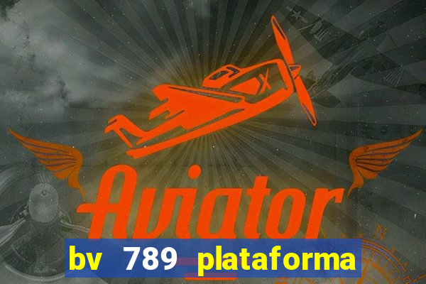 bv 789 plataforma de jogos