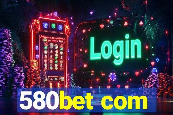 580bet com