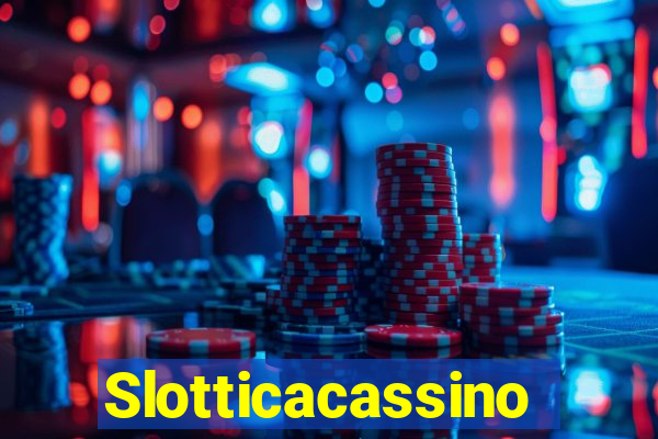 Slotticacassino