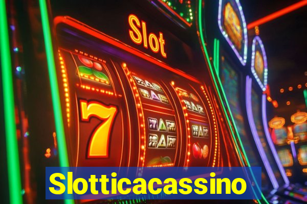 Slotticacassino