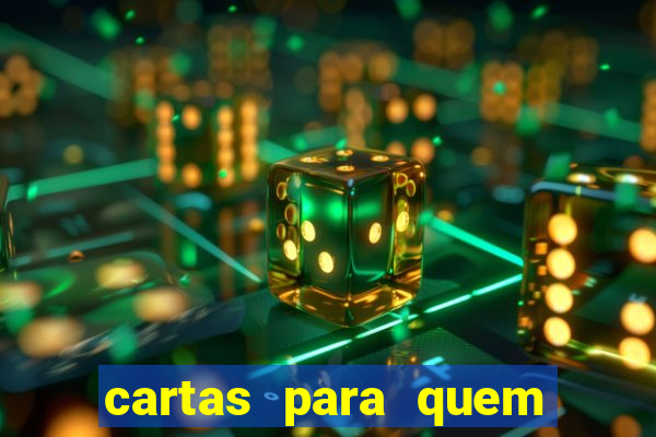 cartas para quem vai passar pelo encontro com deus