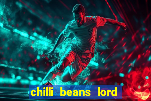 chilli beans lord of the rings