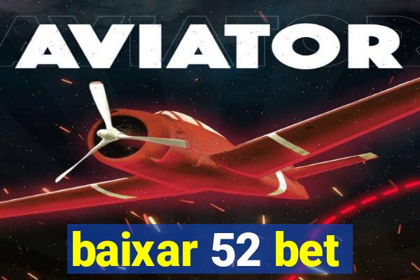 baixar 52 bet