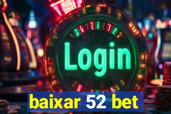 baixar 52 bet