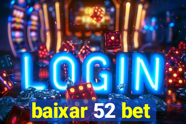 baixar 52 bet